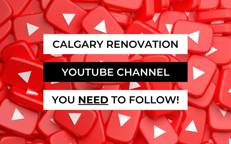 Calgary Alberta Home Renovation YouTube Channel